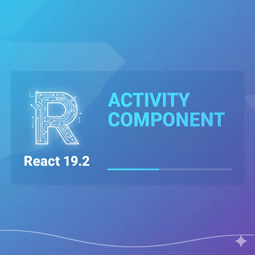 Step-by-Step Tutorial: React's Activity Component